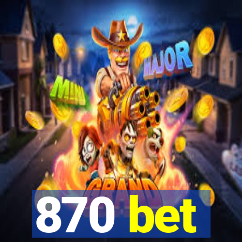 870 bet